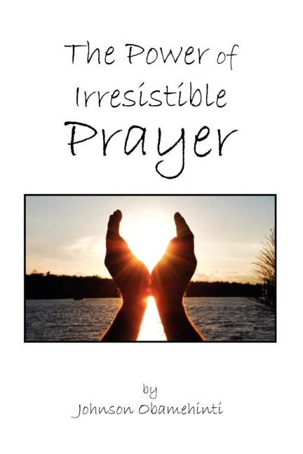 The Power of Irresistible Prayer