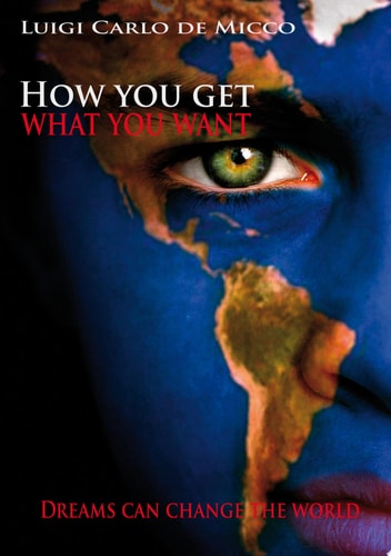 How You Get What You Want Dreams Can Change the World