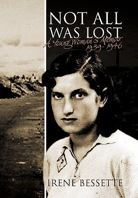 Not All was Lost A Young Woman's Memoir, 1939-1946