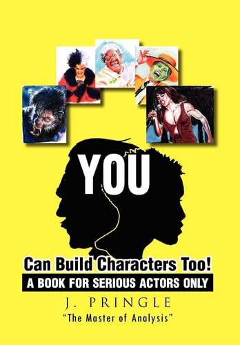 You Can Build Characters Too! A Book for Serious Actors Only