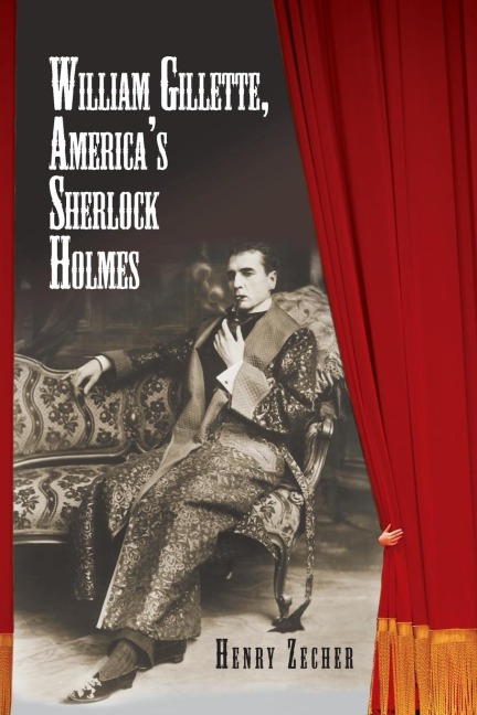 William Gillette, Americas Sherlock Holmes