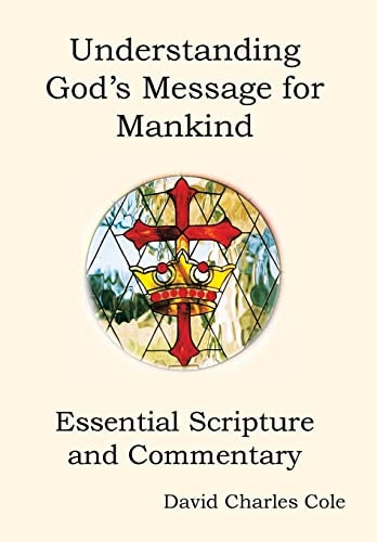 Understanding God's Message for Mankind Essential Scripture and Commentary