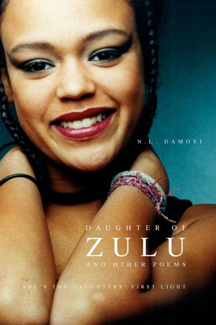 Daughter of Zulu and Other Poems: Shes the daughters first light