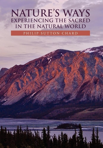 Nature's Ways Experiencing the Sacred in the Natural Word