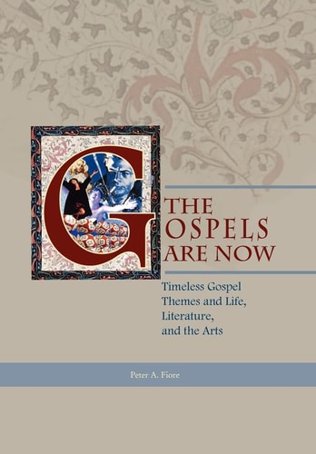 The Gospels Are Now Timeless Gospel Themes and Life, Literature, and the Arts