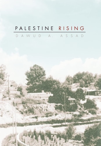 Palestine Rising How I Survived the 1948 Deir Yasin Massacre