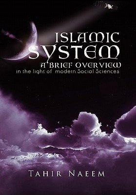 Islamic System - A Brief Overview (In the Light of Modern Social Sciences)