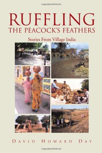 Ruffling the Peacock's Feathers Stories from Village India