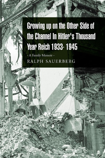 Growing Up on the Other Side of the Channel in Hitlers Thousand Year Reich 1933- 1945