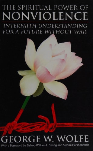 The Spiritual Power of Nonviolence Interfaith Understanding for a Future Without War
