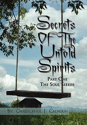 Secrets of the Untold Spirits Part One the Soul Seeker