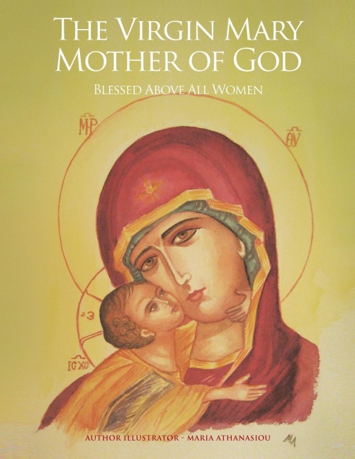The Virgin Mary Mother of God: Blessed Above All Women