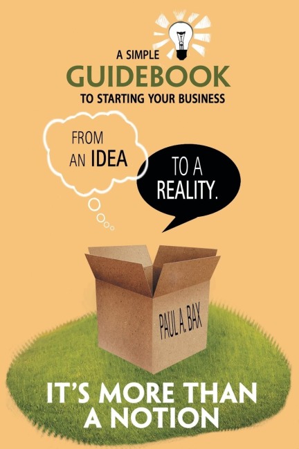 Its More than a Notion: A Guide for Starting a New Business