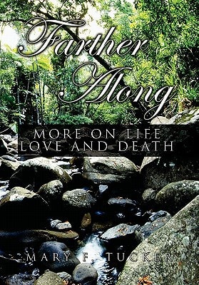 Farther Along More on Life, Love and Death
