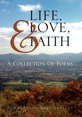 Life, Love, and Faith A Collection of Poems