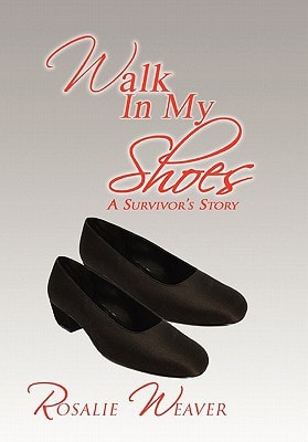 Walk in My Shoes A Survivor's Story