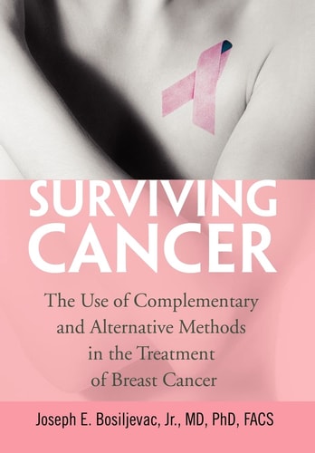 Surviving Cancer The Use of Complementary and Alternative Methods in the Treatment of Breast Cancer