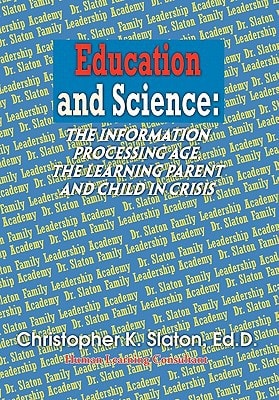 Education and Science The Information Processing Age, the Learning Parent and Child in Crisis