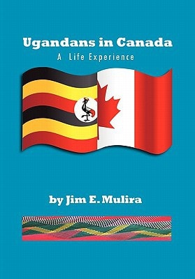 Ugandans in Canada A Life Experience