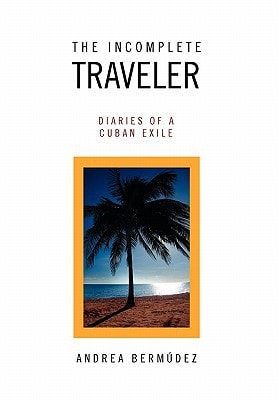 The Incomplete Traveler Diaries of a Cuban Exile