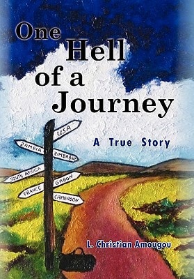 One Hell of a Journey A True Story