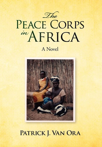 Peace Corps in Africa A Novel
