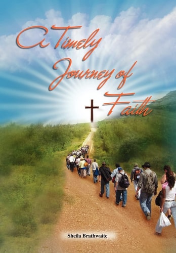 A Timely Journey of Faith A Collection of Sermons, Exhortations, Scriptures and Songs