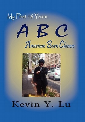 ABC American Born Chinese : My First 16 Years