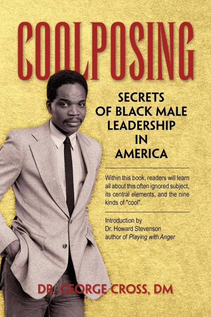 Coolposing: Secrets of Black Male Leadership in America