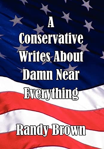 A Conservative Writes About Damn Near Everything