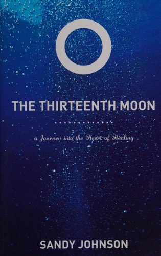 The Thirteenth Moon A Journey Into the Heart of Healing