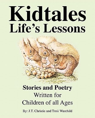 Kidtales - Life's Lessons Stories and Poetry Written for Children of All Ages