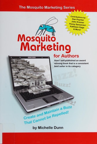 Mosquito Marketing for Authors How I Self-Published an Award Winning Book That Is a Consistent Best Seller in Its Category