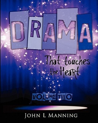 Drama That Touches the Heart Volume II Ready to Use Scripts for a Spiritual Impact