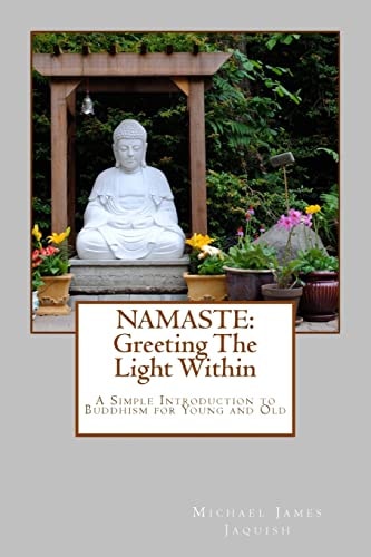 Namaste Greeting The Light Within: An Introduction To Buddhism for Young and Old