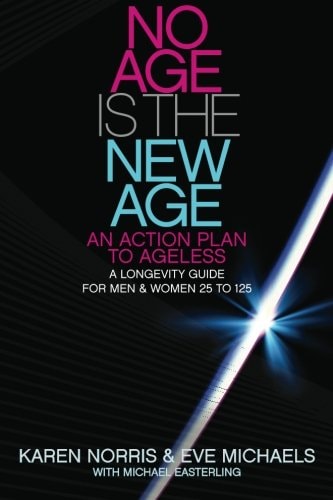 No Age Is the New Age: an Action Plan to AGELESS A Longevity Guide for Men and Women 25 To 125