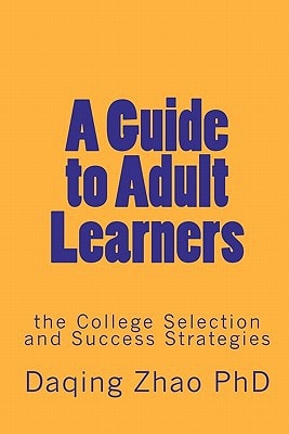 A Guide to Adult Learners The College Selection and Success Strategies