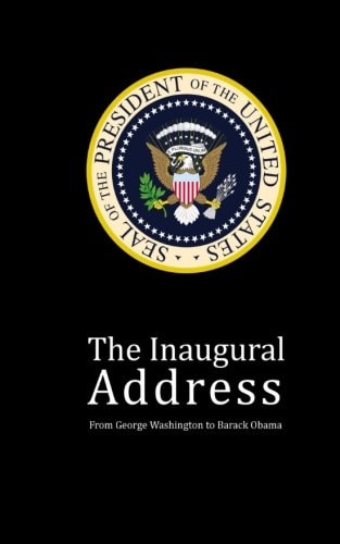 The Inaugural Address From George Washington to Barack Obama