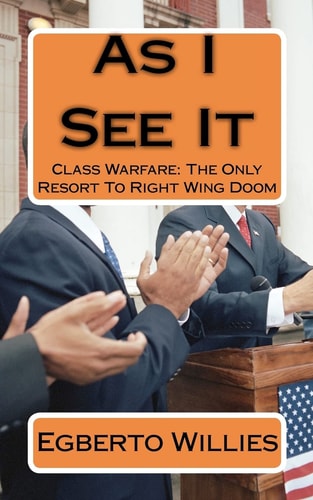 As I See It Class Warfare: The Only Resort To Right Wing Doom