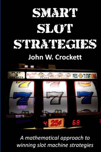 Smart Slot Strategies A Mathematical Approach to Winning Slot Machine Strategies