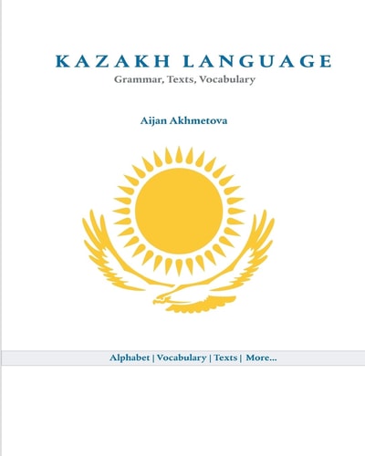 Kazakh Language Grammar, Texts, Vocabulary
