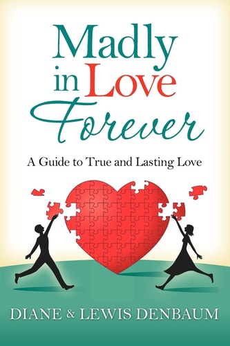 Madly In Love Forever A Guide To True And Lasting Love