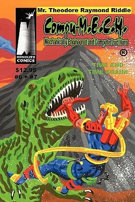 Compu-M.E.C.H. Mechanically Engineered and Computerized Hero Volume 3: Time and Time Again!
