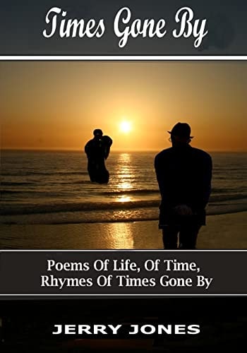 Times Gone By Poems about Life, Memories and Passage of Time.