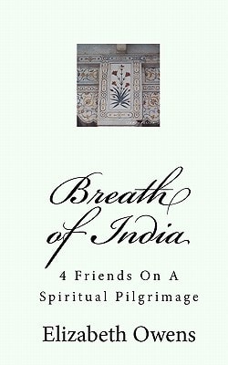 Breath of India 4 Friends On A Spiritual Pilgrimage