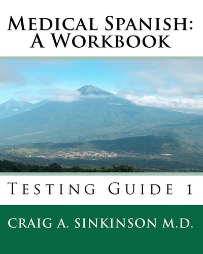 Medical Spanish: A Workbook Testing Guide 1
