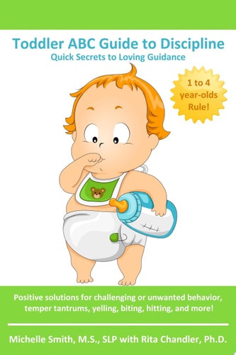 Toddler ABC Guide to Discipline Quick Secrets to Loving Guidance