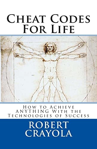 Cheat Codes For Life How to Achieve ANYTHING With the Technologies of Success