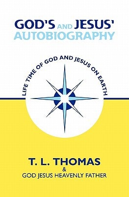 God's and Jesus' Autobiography Life Time of God and Jesus On Earth