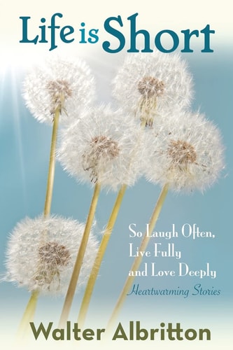 Life Is Short So Laugh Often, Live Fully, and Love Deeply
